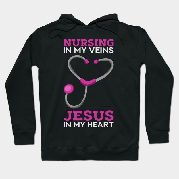 Nursing in my veins - Jesus in my heart - Cute Christian Nurse Gifts Hoodie by Shirtbubble